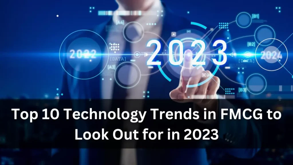Top 10 Technology Trends in FMCG to Look Out for in 2023